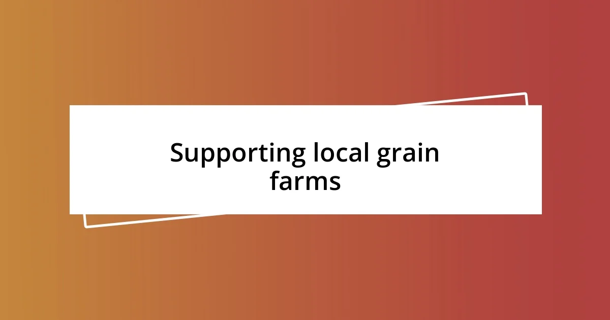 Supporting local grain farms