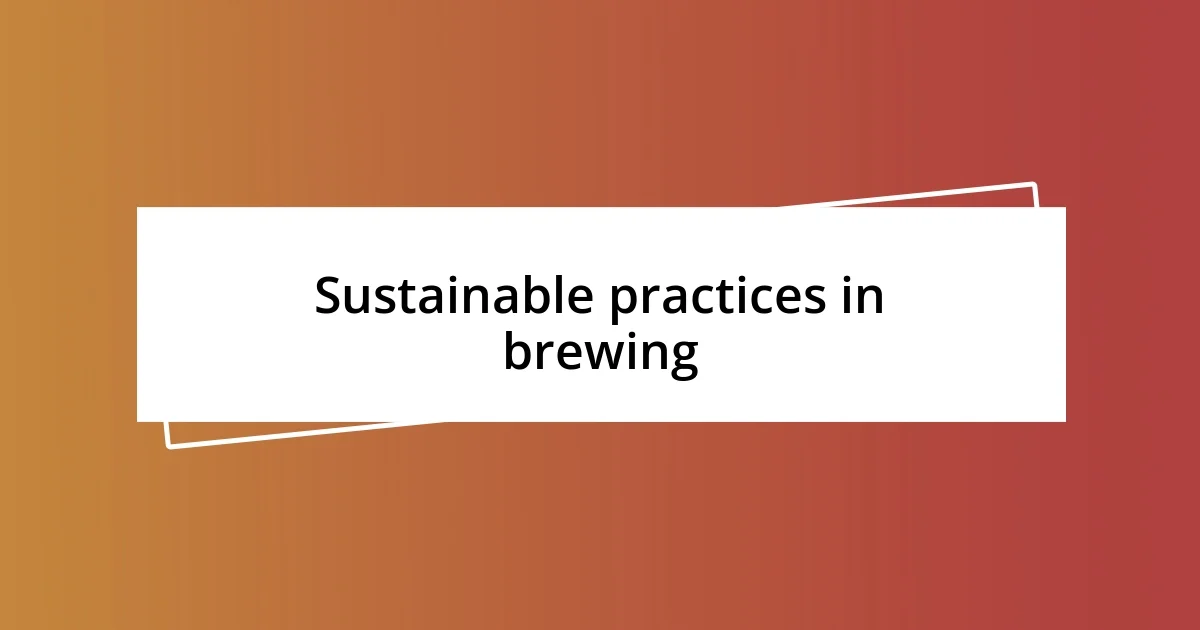 Sustainable practices in brewing