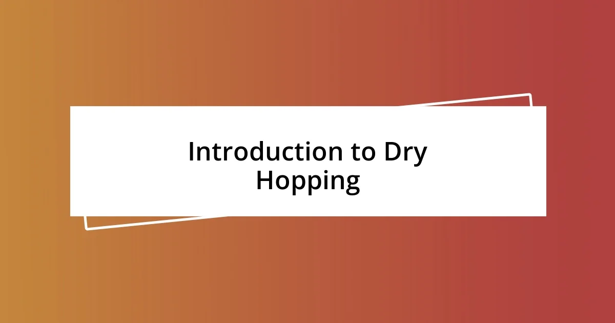 Introduction to Dry Hopping