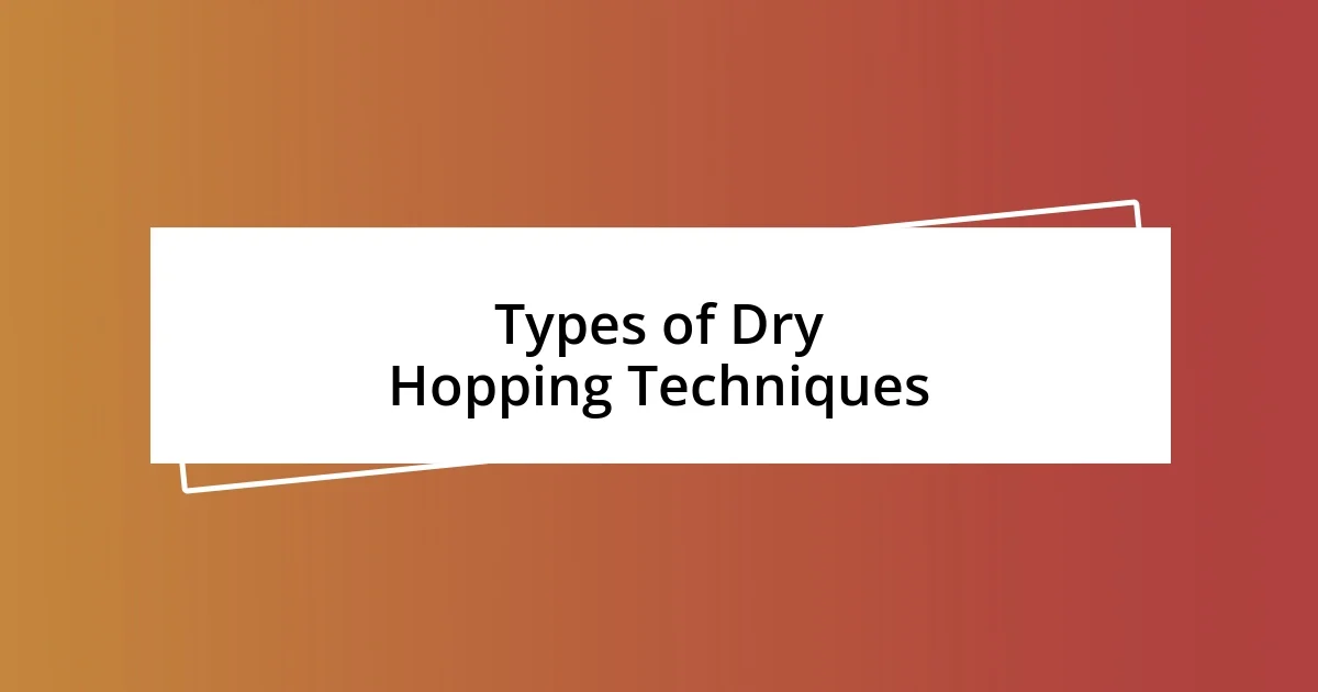 Types of Dry Hopping Techniques