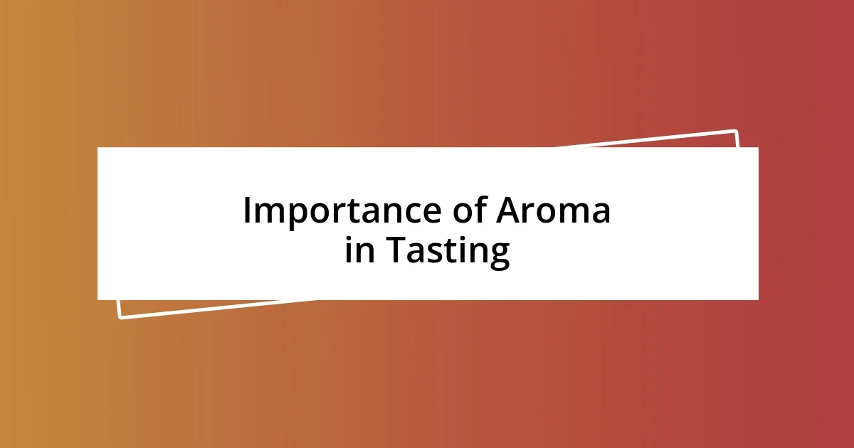 Importance of Aroma in Tasting