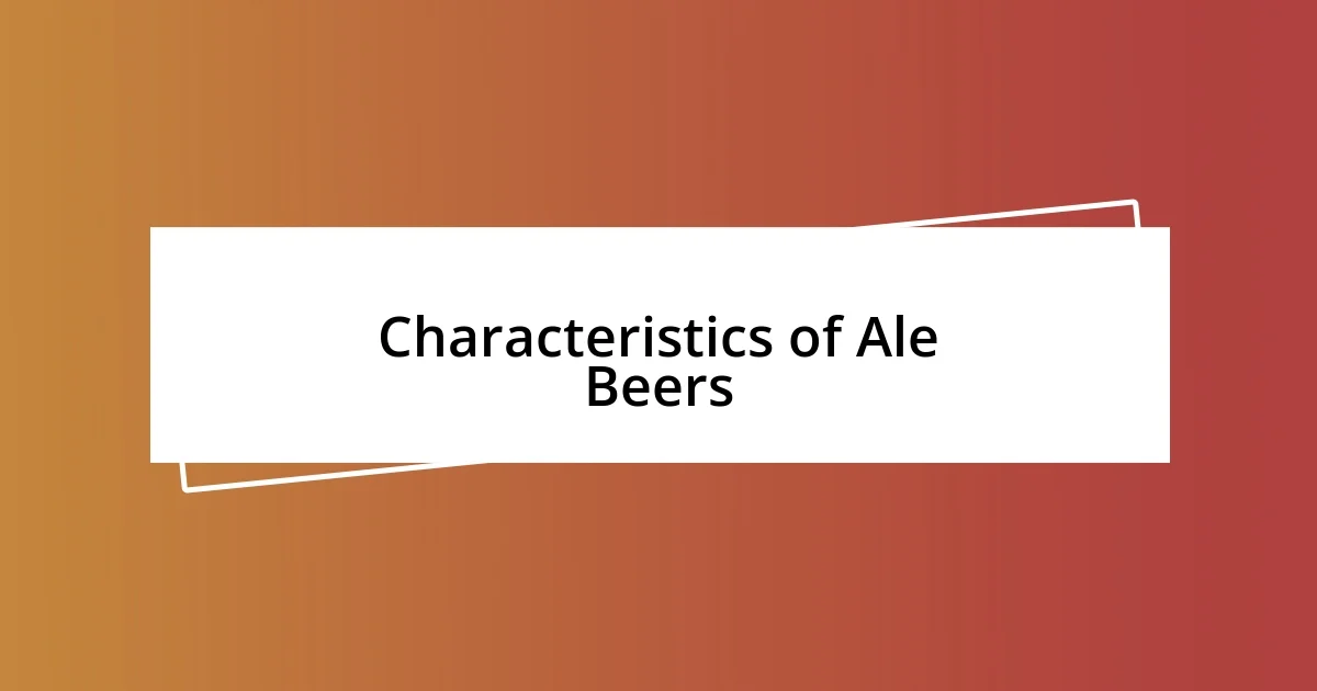 Characteristics of Ale Beers