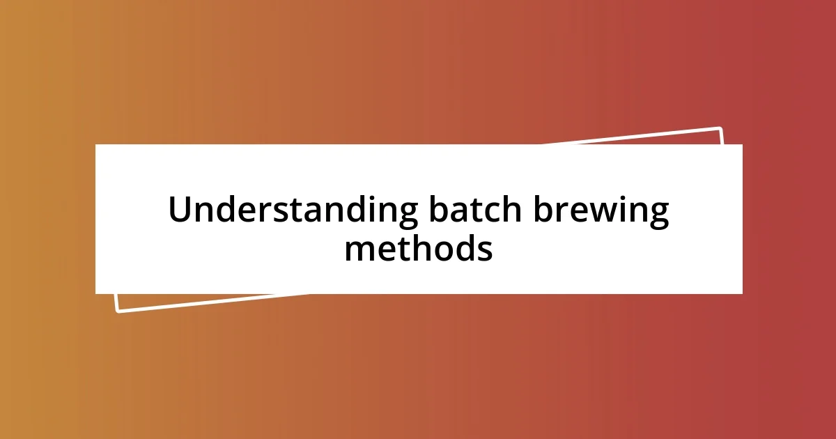 Understanding batch brewing methods