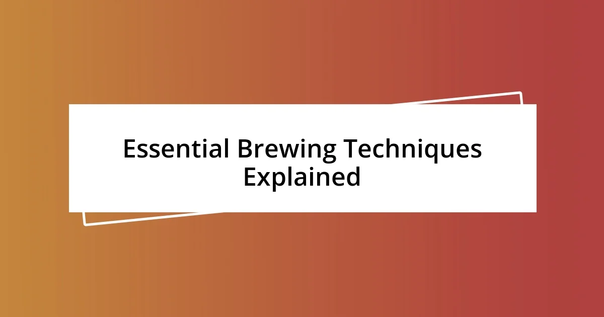 Essential Brewing Techniques Explained