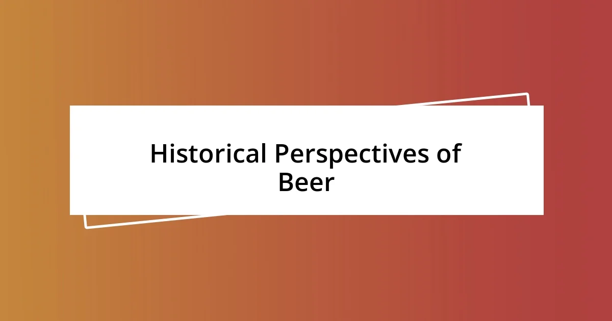 Historical Perspectives of Beer