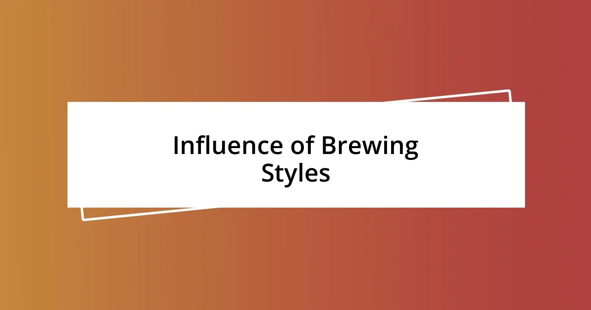 Influence of Brewing Styles