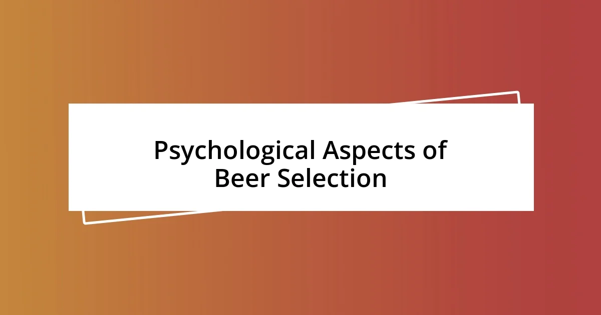 Psychological Aspects of Beer Selection