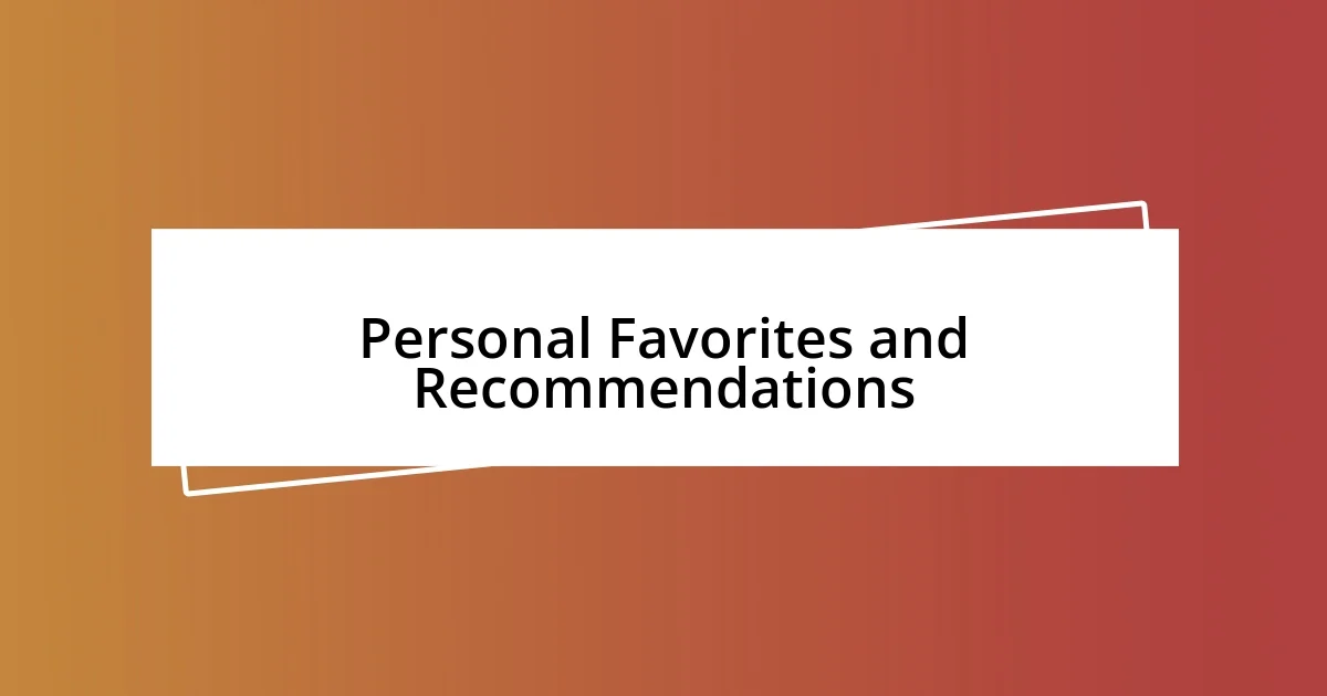 Personal Favorites and Recommendations