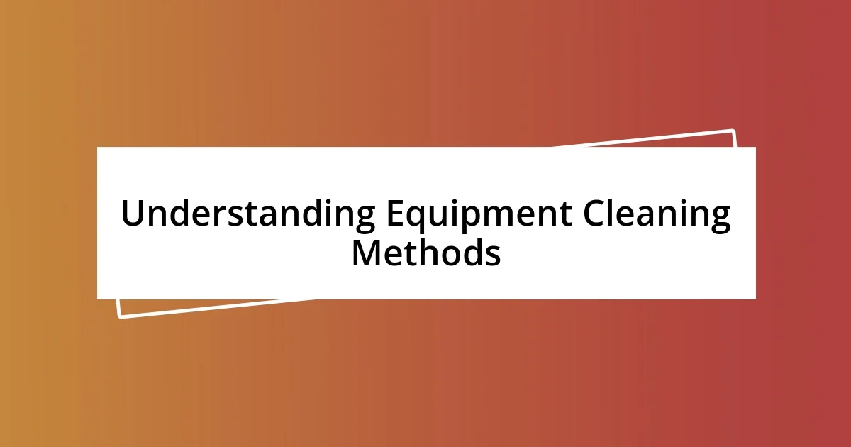 Understanding Equipment Cleaning Methods