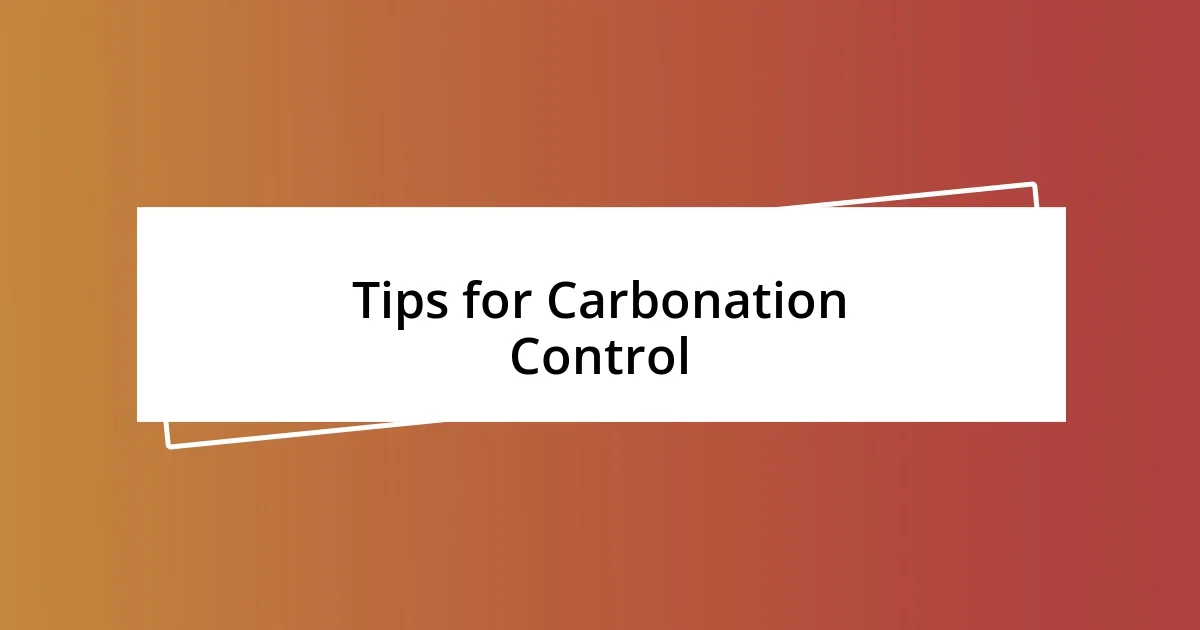 Tips for Carbonation Control