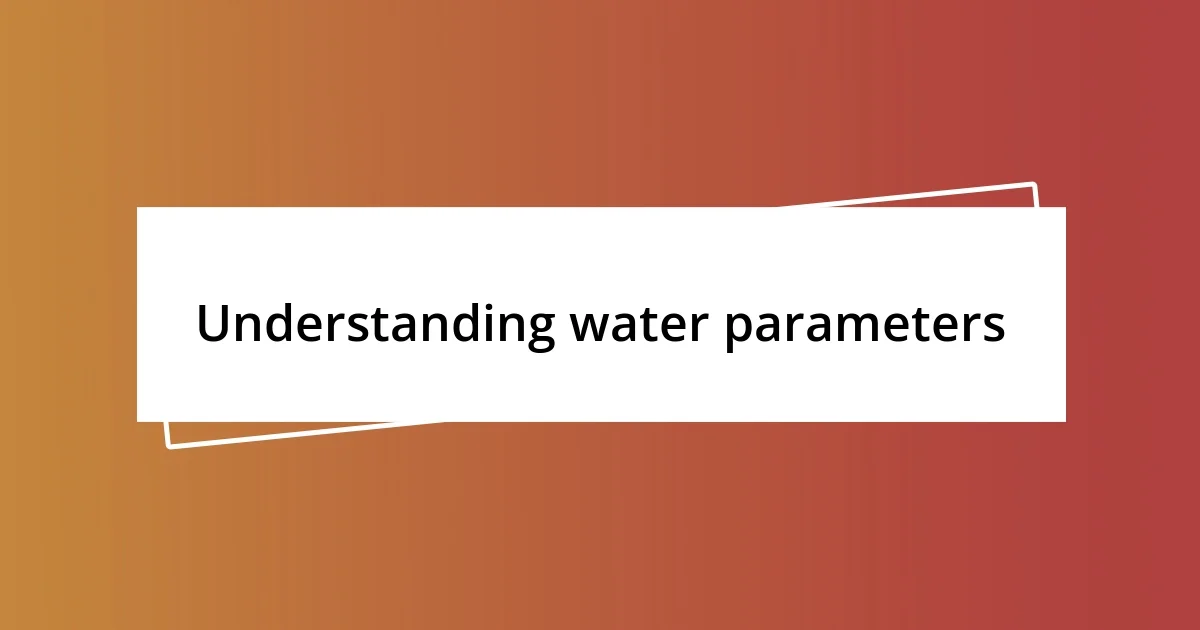 Understanding water parameters